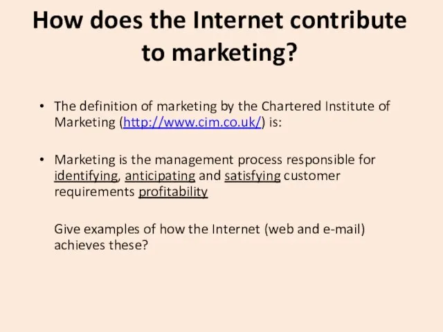 How does the Internet contribute to marketing? The definition of marketing by