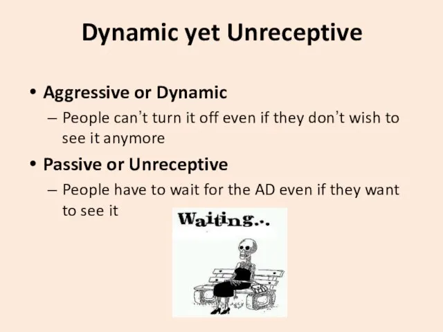 Dynamic yet Unreceptive Aggressive or Dynamic People can’t turn it off even