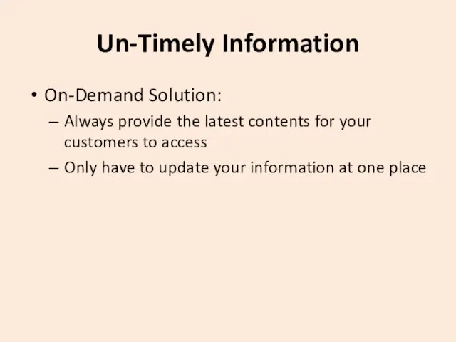 Un-Timely Information On-Demand Solution: Always provide the latest contents for your customers