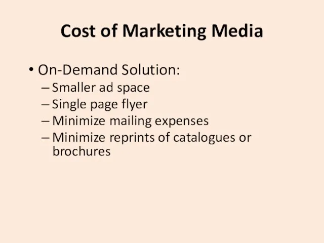 Cost of Marketing Media On-Demand Solution: Smaller ad space Single page flyer