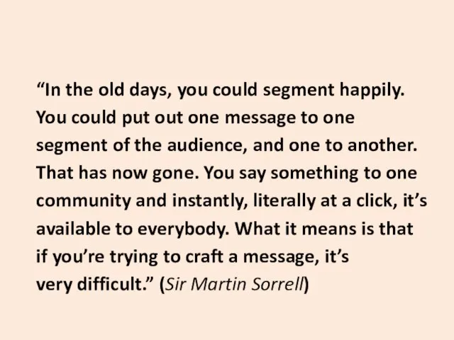 “In the old days, you could segment happily. You could put out