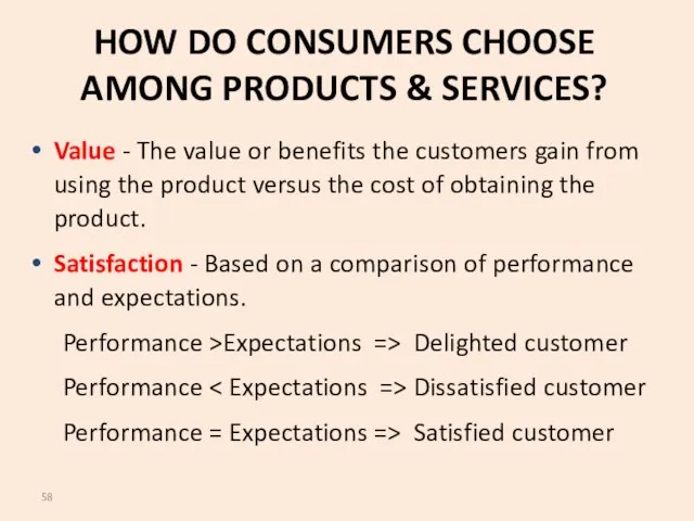 HOW DO CONSUMERS CHOOSE AMONG PRODUCTS & SERVICES? Value - The value