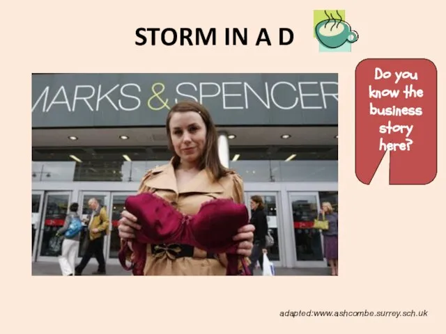 STORM IN A D Do you know the business story here? adapted:www.ashcombe.surrey.sch.uk