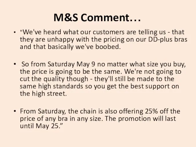 M&S Comment… "We've heard what our customers are telling us - that