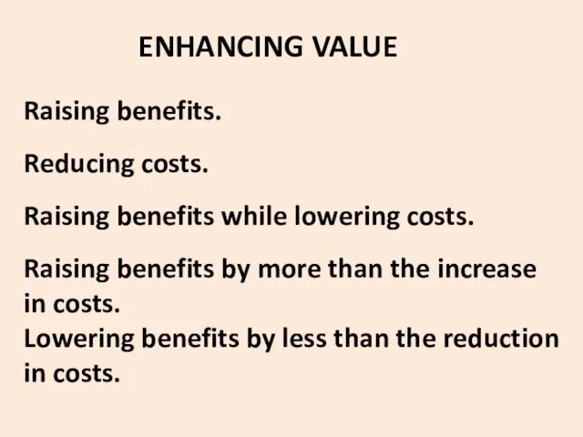 Raising benefits. Reducing costs. Raising benefits while lowering costs. Raising benefits by
