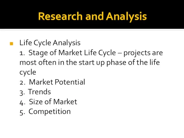 Research and Analysis Life Cycle Analysis 1. Stage of Market Life Cycle