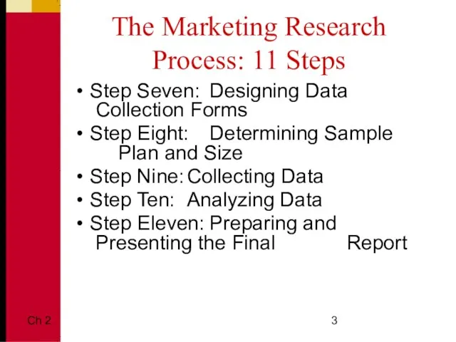 Ch 2 The Marketing Research Process: 11 Steps Step Seven: Designing Data