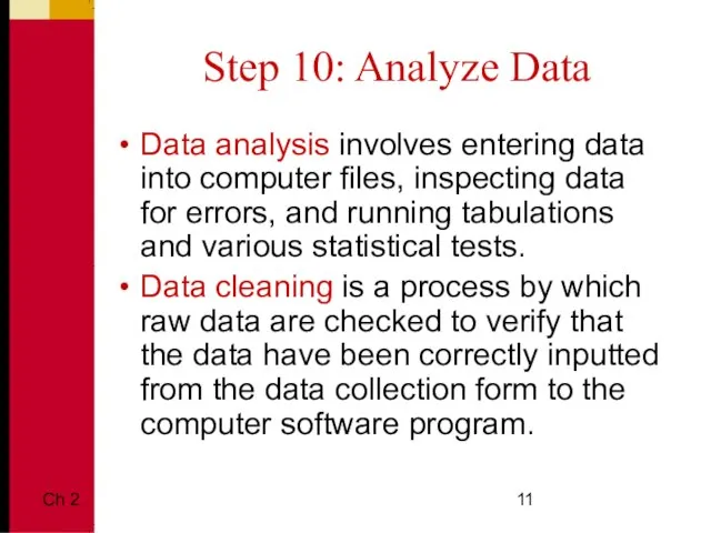 Ch 2 Step 10: Analyze Data Data analysis involves entering data into
