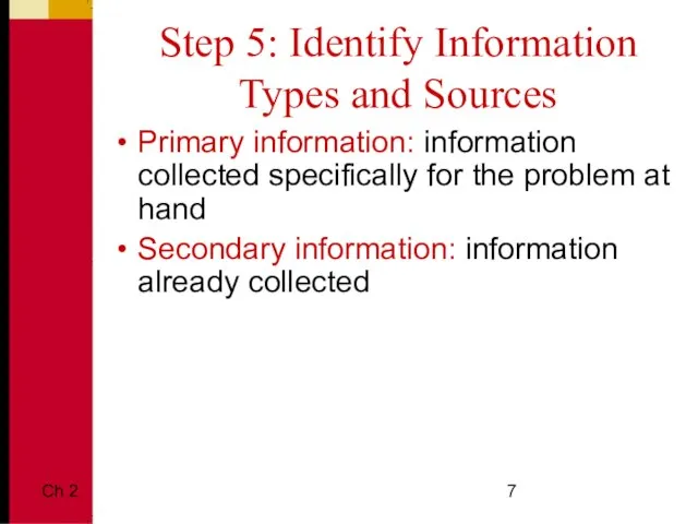 Ch 2 Step 5: Identify Information Types and Sources Primary information: information