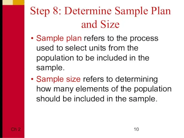 Ch 2 Step 8: Determine Sample Plan and Size Sample plan refers