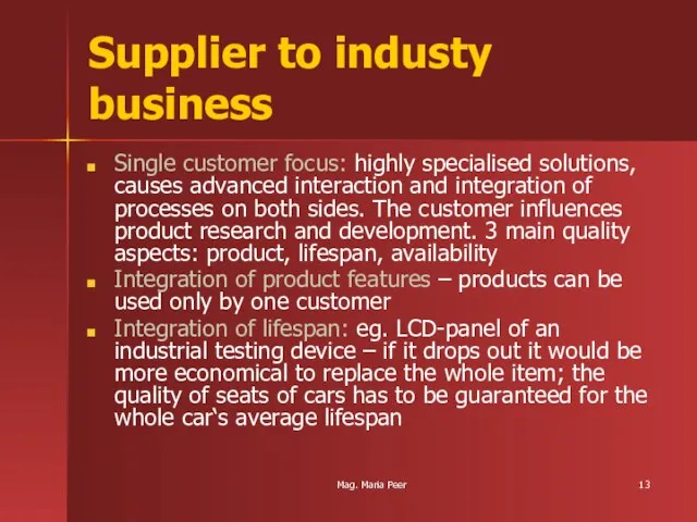 Mag. Maria Peer Supplier to industy business Single customer focus: highly specialised