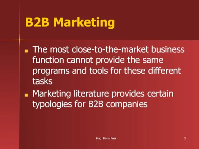 Mag. Maria Peer B2B Marketing The most close-to-the-market business function cannot provide