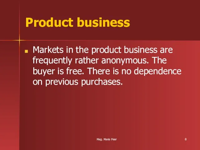 Mag. Maria Peer Product business Markets in the product business are frequently