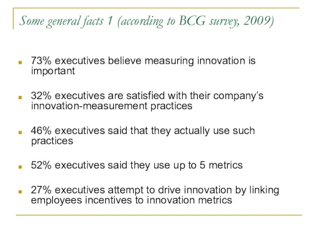 Some general facts 1 (according to BCG survey, 2009) 73% executives believe