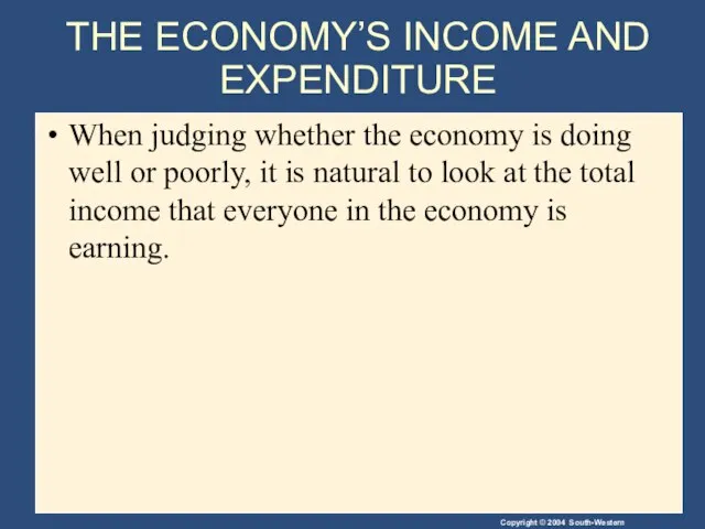 THE ECONOMY’S INCOME AND EXPENDITURE When judging whether the economy is doing