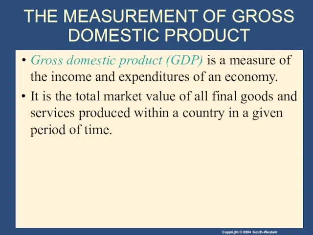 THE MEASUREMENT OF GROSS DOMESTIC PRODUCT Gross domestic product (GDP) is a