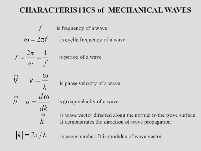 CHARACTERISTICS of MECHANICAL WAVES f is frequency of a wave is cyclic