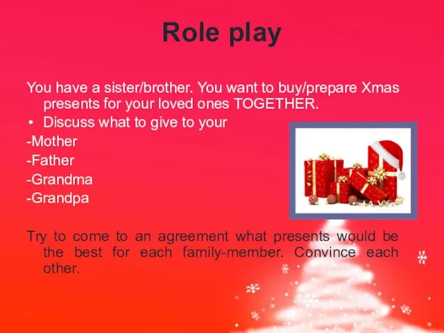 Role play You have a sister/brother. You want to buy/prepare Xmas presents