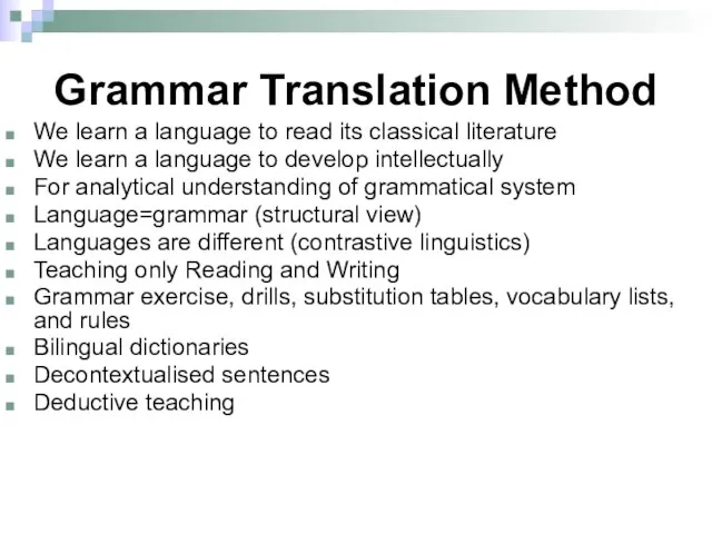 Grammar Translation Method We learn a language to read its classical literature