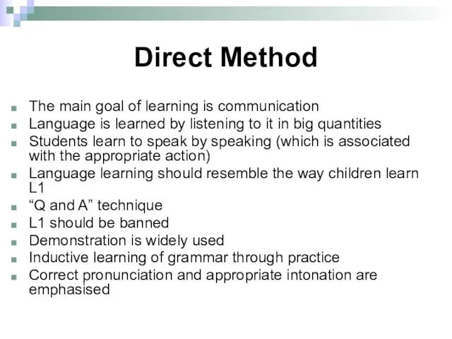Direct Method The main goal of learning is communication Language is learned