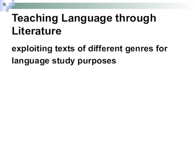 Teaching Language through Literature exploiting texts of different genres for language study purposes