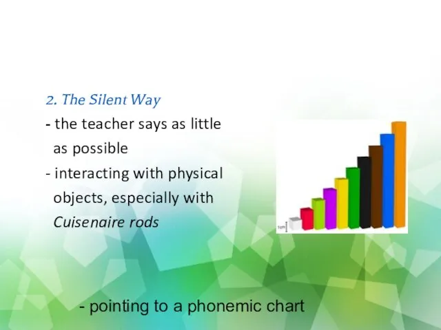 2. The Silent Way - the teacher says as little as possible