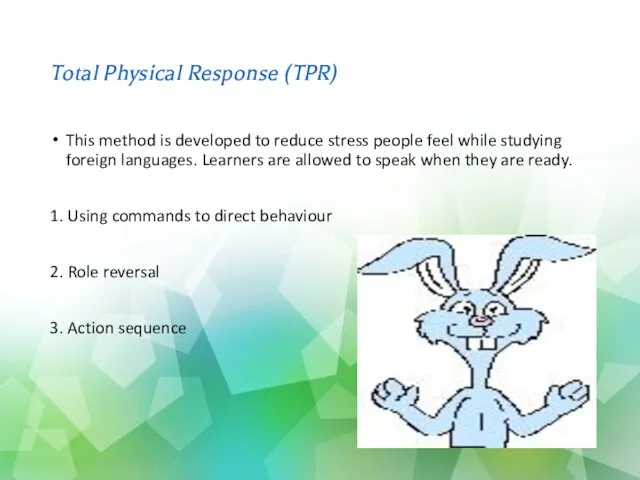 Total Physical Response (TPR) This method is developed to reduce stress people