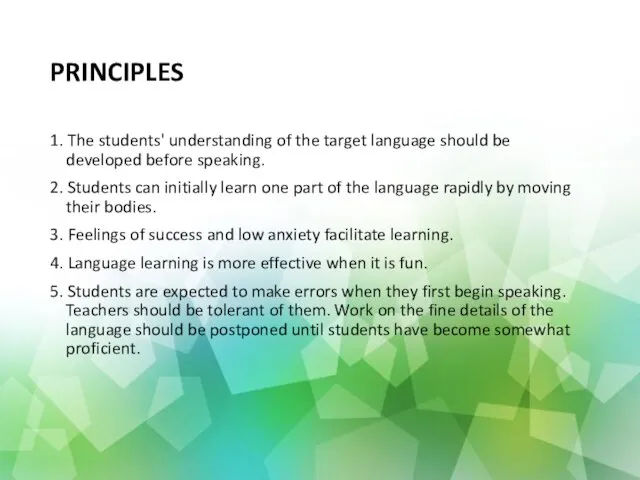 PRINCIPLES 1. The students' understanding of the target language should be developed