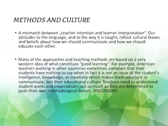 METHODS AND CULTURE A mismatch between „teacher intention and learner interpretation“. Our