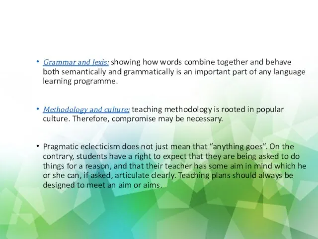 Grammar and lexis: showing how words combine together and behave both semantically