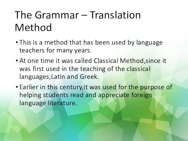 The Grammar – Translation Method This is a method that has been