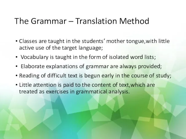 The Grammar – Translation Method Classes are taught in the students′ mother