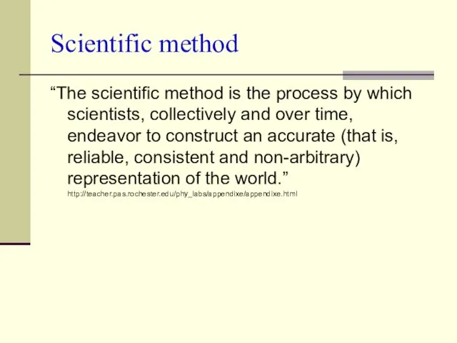 Scientific method “The scientific method is the process by which scientists, collectively