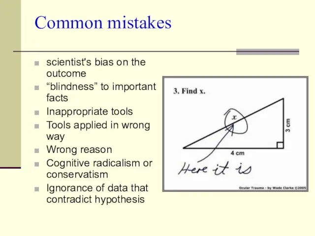 Common mistakes scientist's bias on the outcome “blindness” to important facts Inappropriate