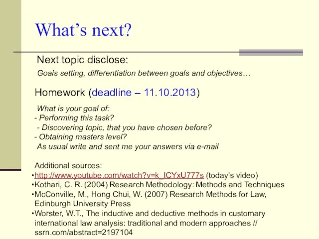 What’s next? Next topic disclose: Homework (deadline – 11.10.2013) Additional sources: http://www.youtube.com/watch?v=k_ICYxU777s