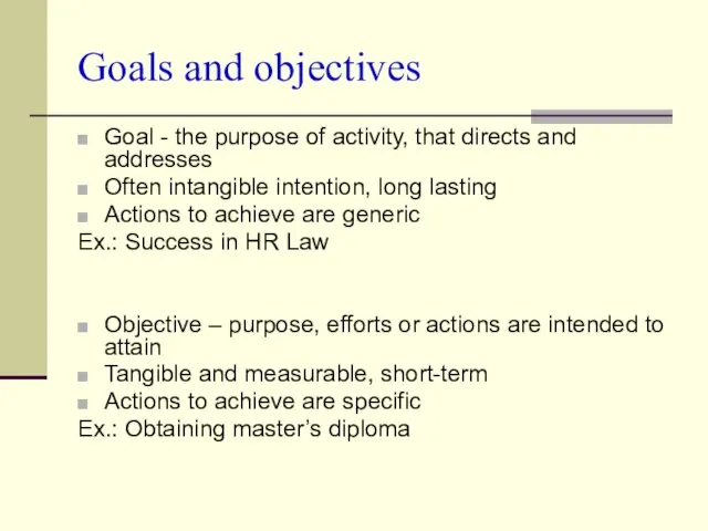 Goals and objectives Goal - the purpose of activity, that directs and