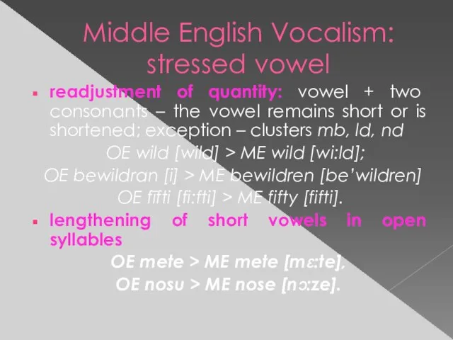 Middle English Vocalism: stressed vowel readjustment of quantity: vowel + two consonants