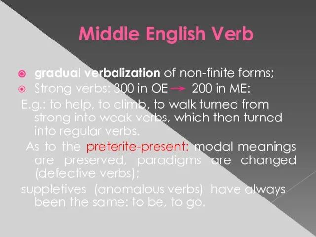 Middle English Verb gradual verbalization of non-finite forms; Strong verbs: 300 in