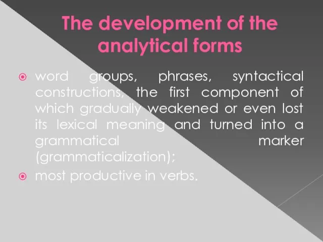 The development of the analytical forms word groups, phrases, syntactical constructions, the