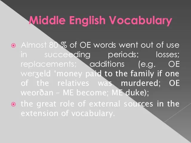 Middle English Vocabulary Almost 80 % of OE words went out of