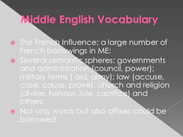 Middle English Vocabulary The French Influence: a large number of French borrowings