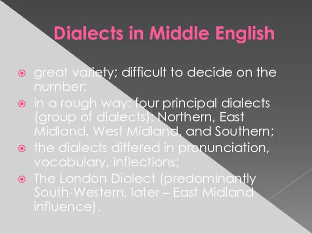 Dialects in Middle English great variety; difficult to decide on the number;