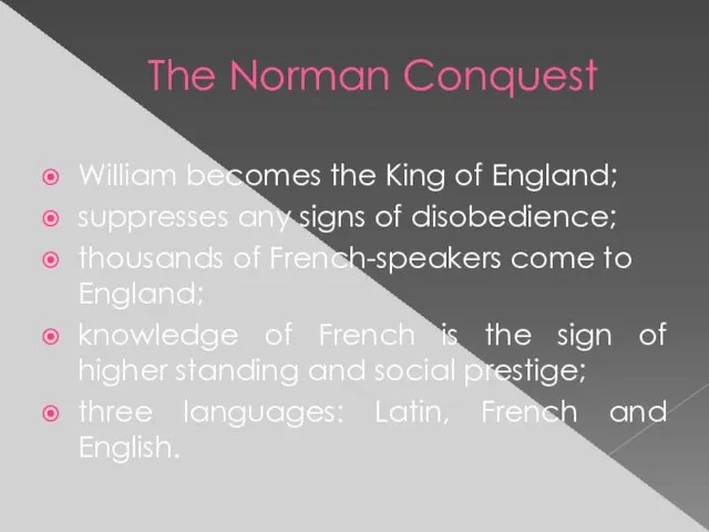 The Norman Conquest William becomes the King of England; suppresses any signs