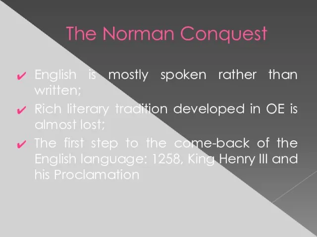 The Norman Conquest English is mostly spoken rather than written; Rich literary