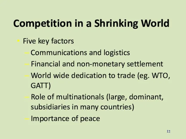 Competition in a Shrinking World Five key factors Communications and logistics Financial