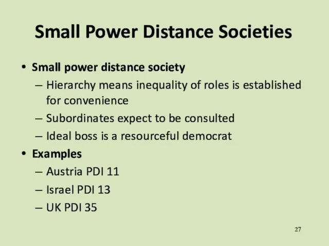 Small Power Distance Societies Small power distance society Hierarchy means inequality of
