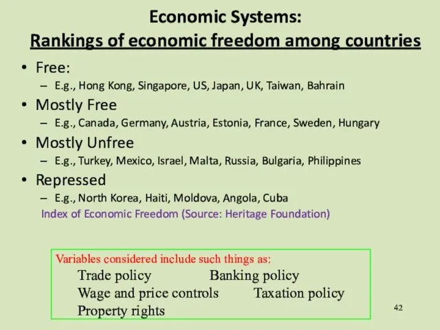 Economic Systems: Rankings of economic freedom among countries Free: E.g., Hong Kong,
