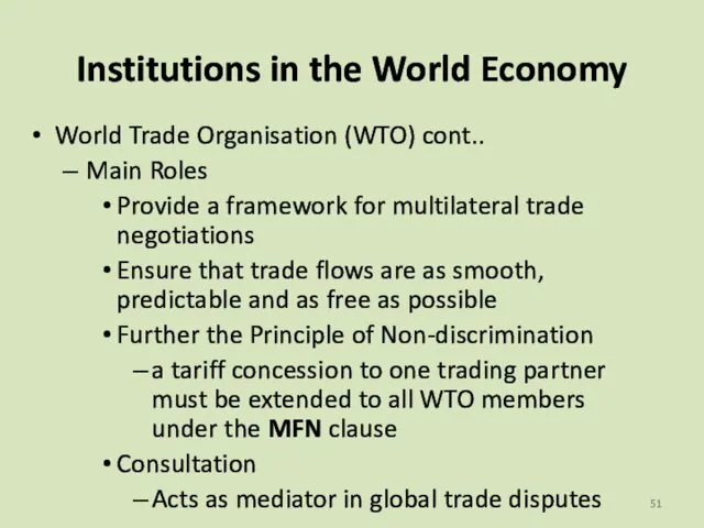 Institutions in the World Economy World Trade Organisation (WTO) cont.. Main Roles