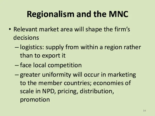 Regionalism and the MNC Relevant market area will shape the firm’s decisions