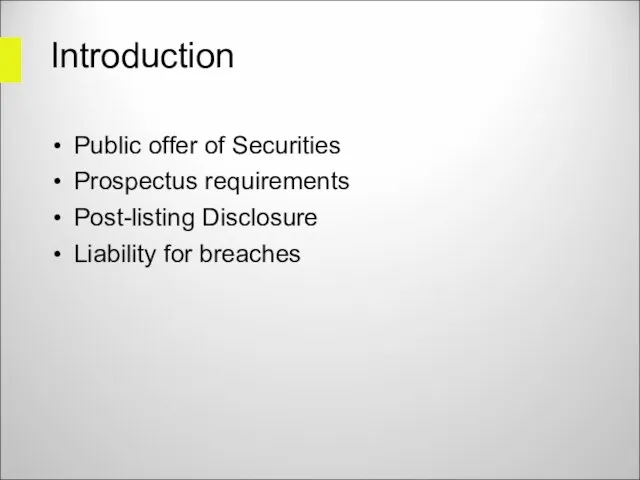 Introduction Public offer of Securities Prospectus requirements Post-listing Disclosure Liability for breaches